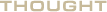 THOUGHT